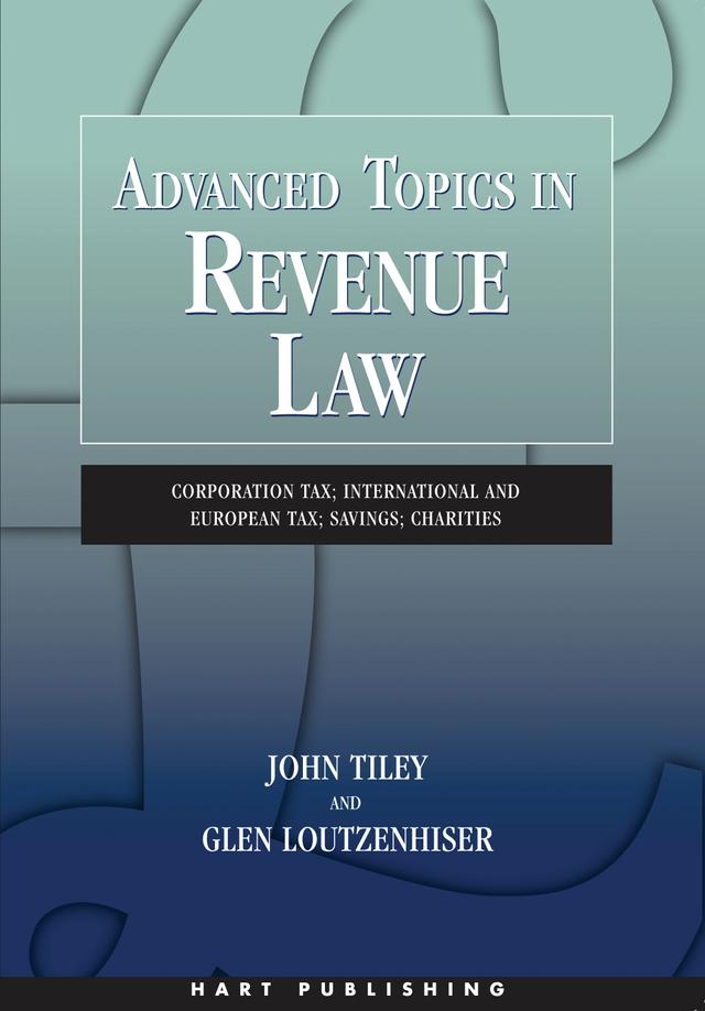 Advanced Topics in Revenue Law by Glen Loutzenhiser, John Tiley