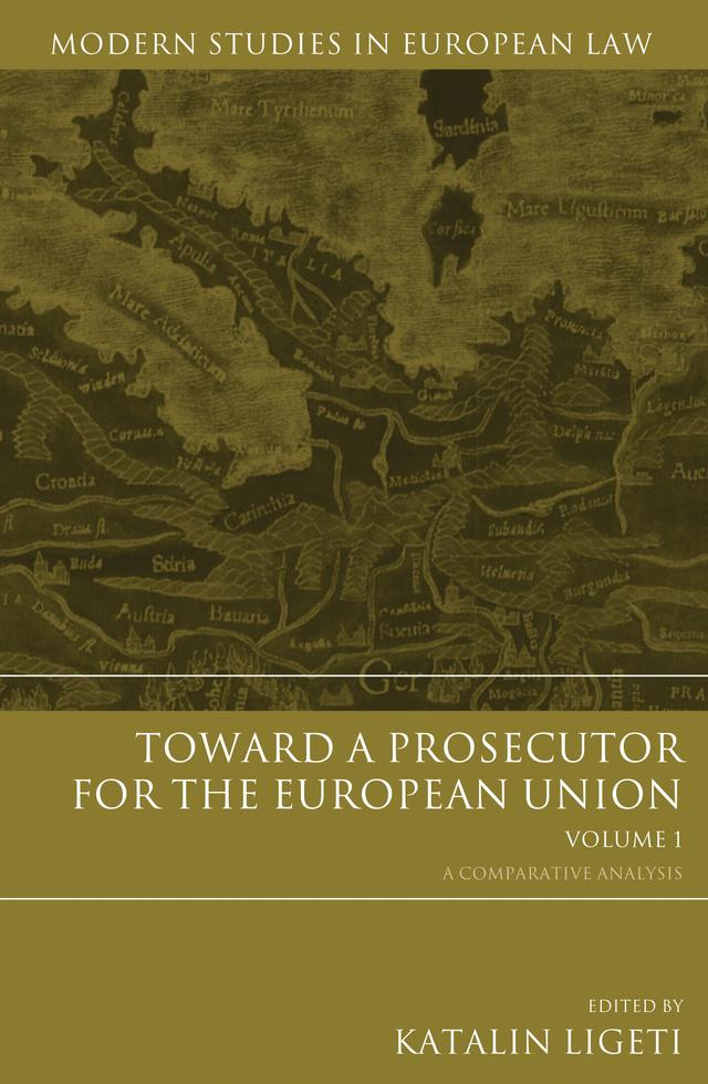 Toward a Prosecutor for the European Union Volume 1 by Katalin Ligeti