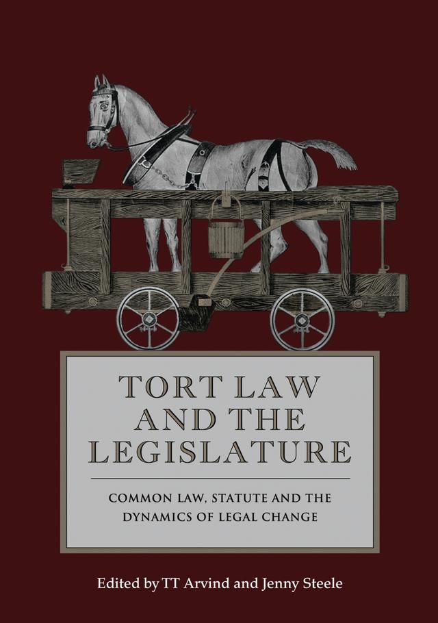 Tort Law and the Legislature by Jenny Steele, TT Arvind