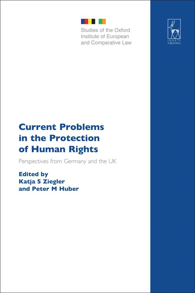 Current Problems in the Protection of Human Rights by Katja S Ziegler, Peter M Huber
