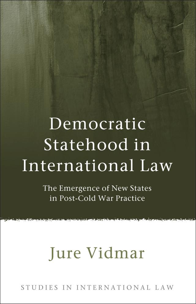 Democratic Statehood in International Law by Jure Vidmar