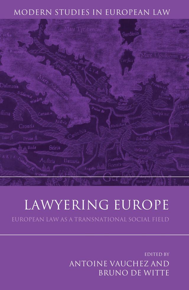 Lawyering Europe by Antoine Vauchez, Bruno de Witte
