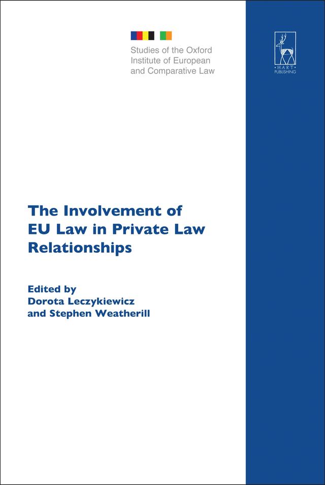 The Involvement of EU Law in Private Law Relationships by Dorota Leczykiewicz, Stephen Weatherill