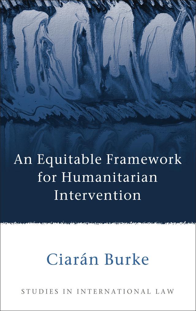 An Equitable Framework for Humanitarian Intervention by Ciarán Burke