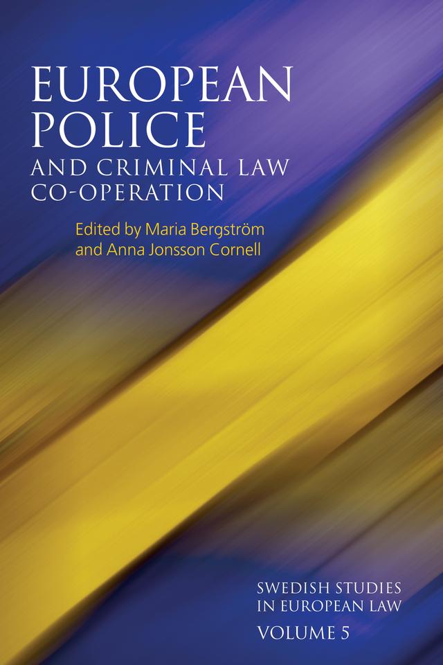 European Police and Criminal Law Co-operation, Volume 5 by Anna Jonsson Cornell, Maria Bergström