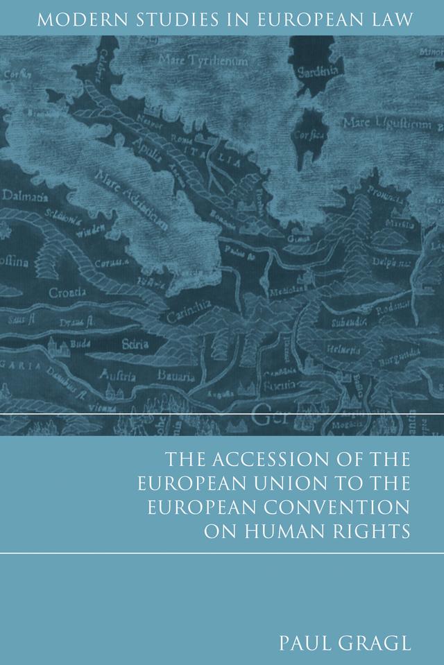 The Accession of the European Union to the European Convention on Human Rights by Paul Gragl