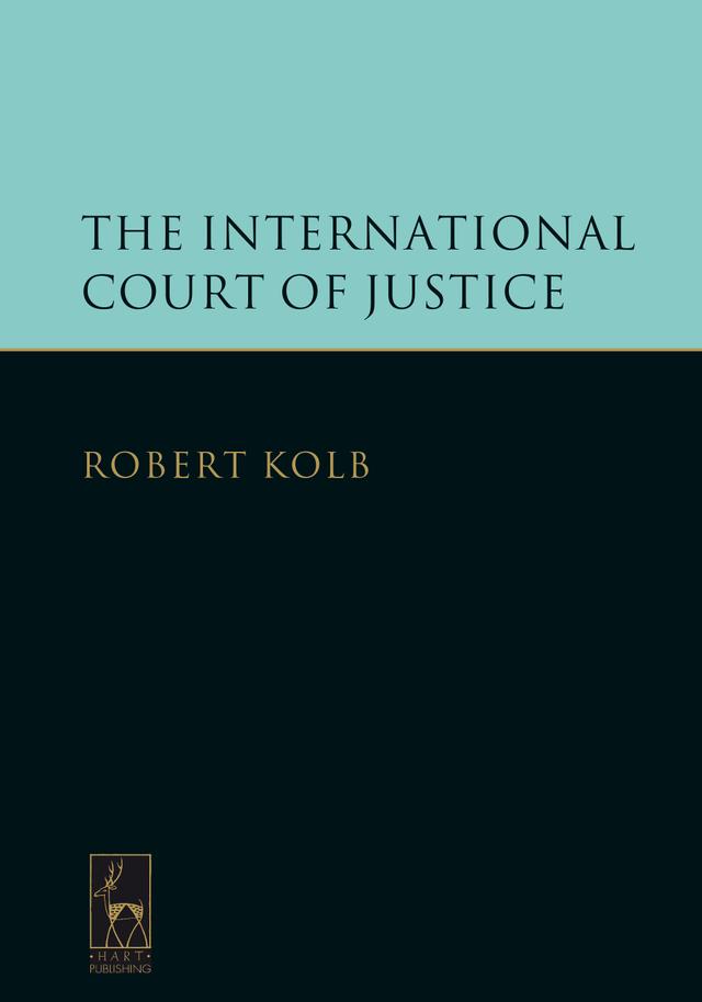 The International Court of Justice by Robert Kolb