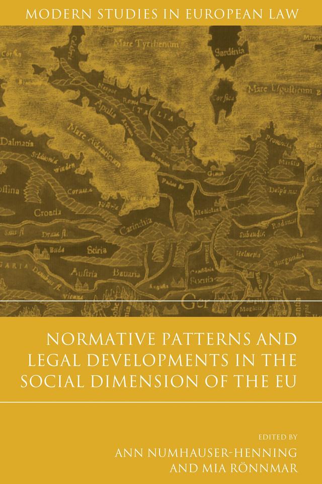 Normative Patterns and Legal Developments in the Social Dimension of the EU by Ann Numhauser-Henning, Mia Rönnmar