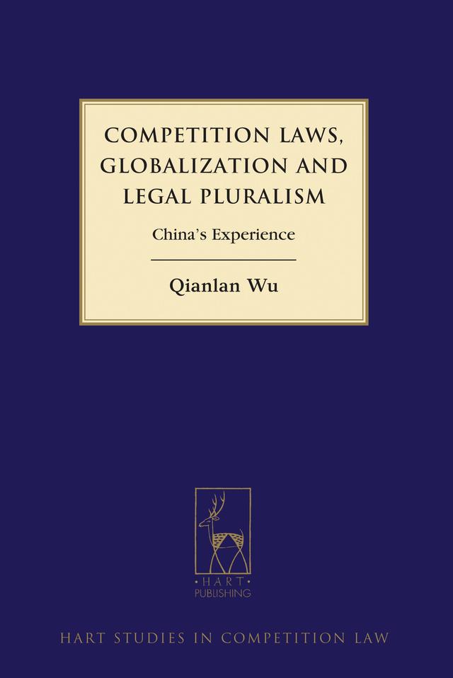 Competition Laws, Globalization and Legal Pluralism by Qianlan Wu