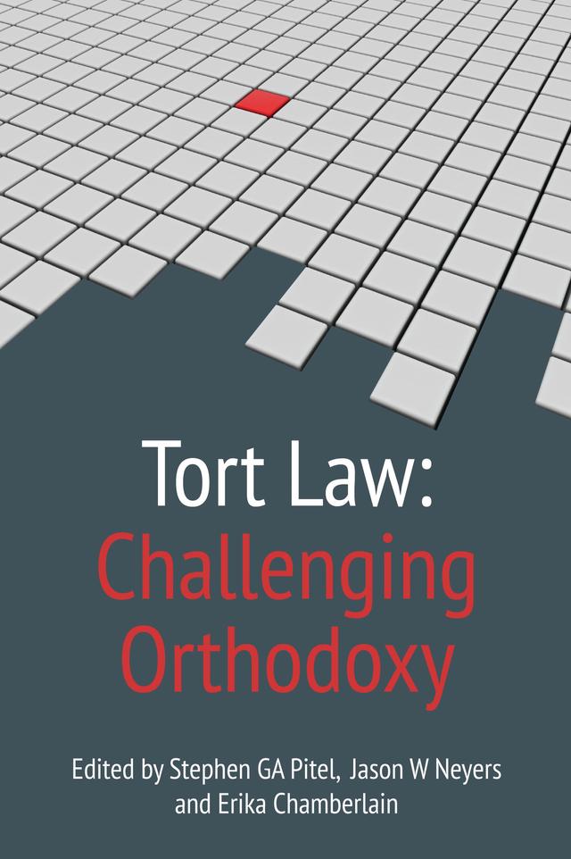 Tort Law: Challenging Orthodoxy by Erika Chamberlain, Jason W Neyers, Stephen G.A. Pitel