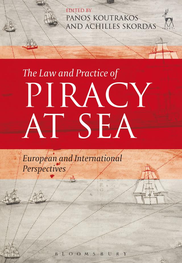 The Law and Practice of Piracy at Sea by Achilles Skordas, Panos Koutrakos