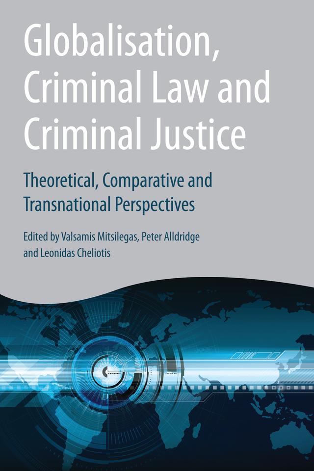 Globalisation, Criminal Law and Criminal Justice by Leonidas Cheliotis, Peter Alldridge, Valsamis Mitsilegas