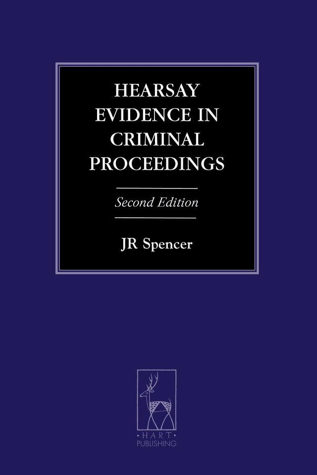 Hearsay Evidence in Criminal Proceedings by J R Spencer