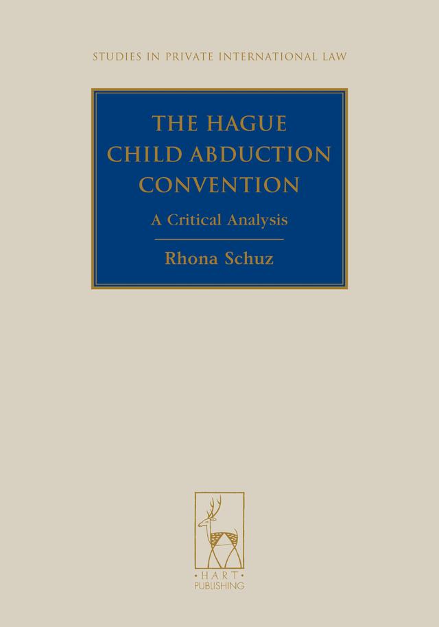 The Hague Child Abduction Convention by Rhona Schuz