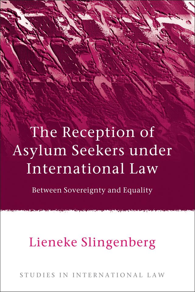 The Reception of Asylum Seekers under International Law by Lieneke Slingenberg