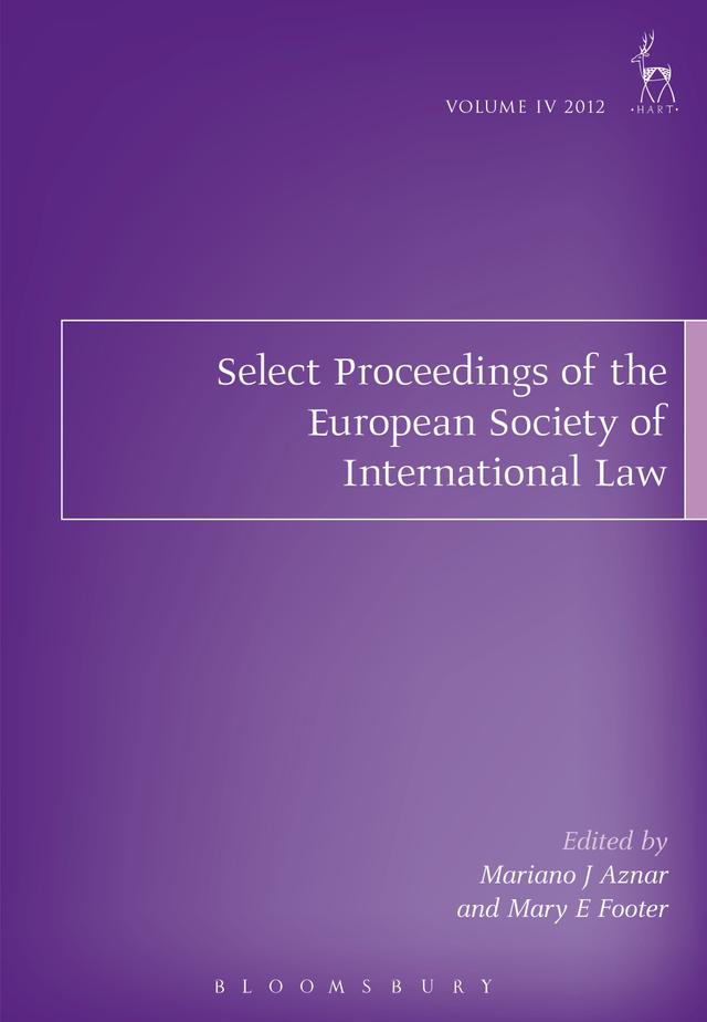 Select Proceedings of the European Society of International Law, Volume 4, 2012 by Mariano J Aznar, Mary E Footer