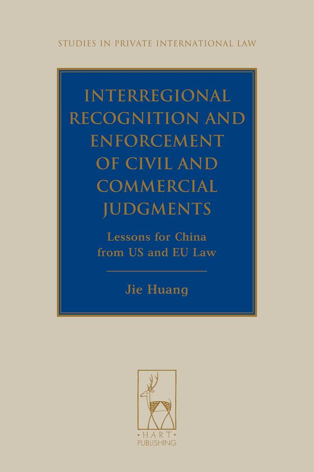 Interregional Recognition and Enforcement of Civil and Commercial Judgments by Jie (Jeanne) Huang