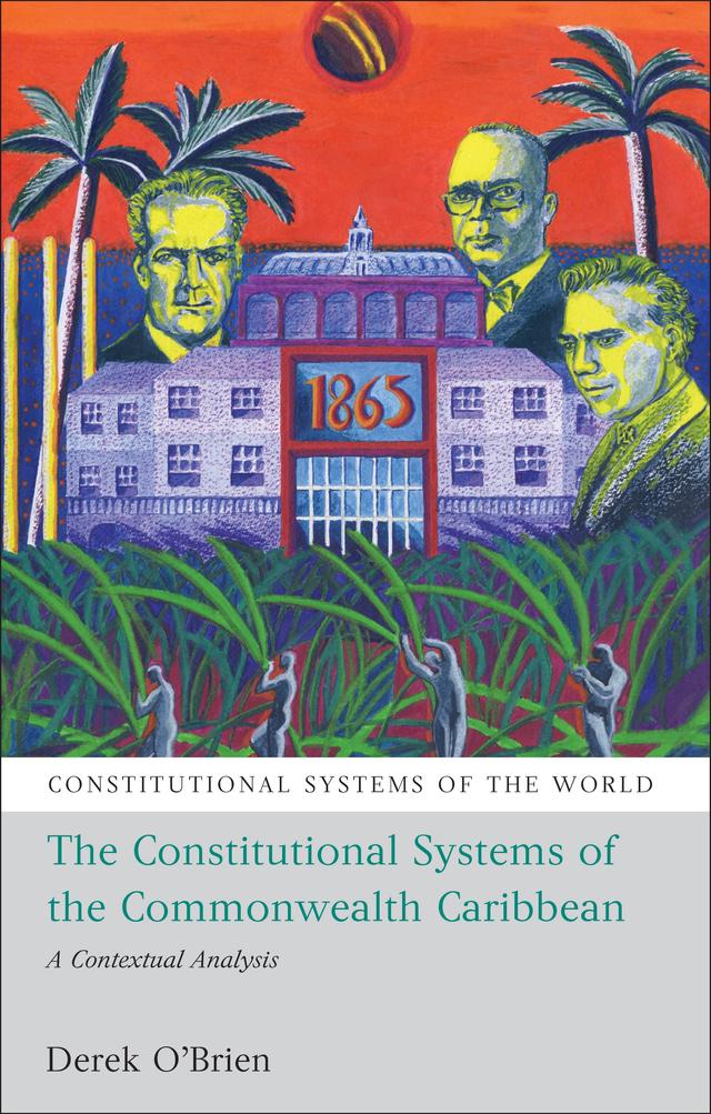 The Constitutional Systems of the Commonwealth Caribbean by Derek O'Brien