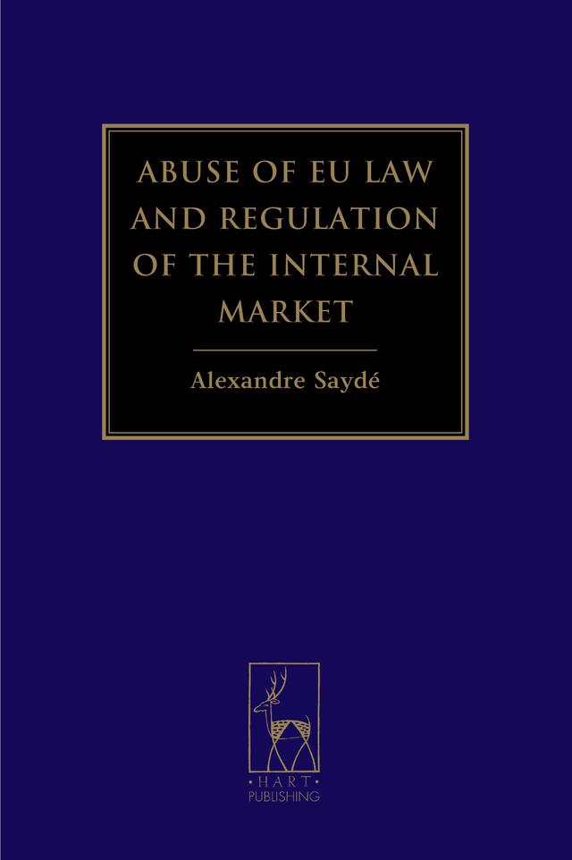 Abuse of EU Law and Regulation of the Internal Market by Alexandre Saydé