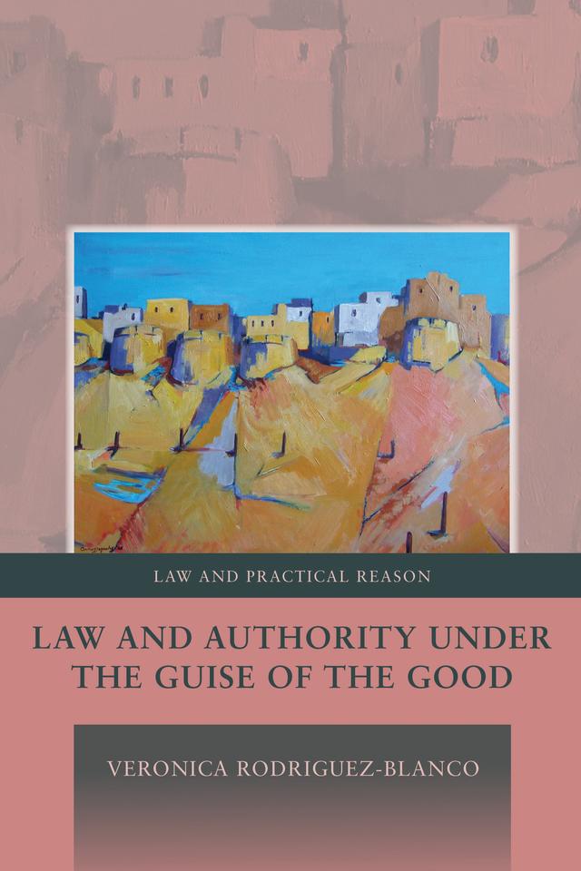 Law and Authority under the Guise of the Good by Veronica Rodriguez-Blanco