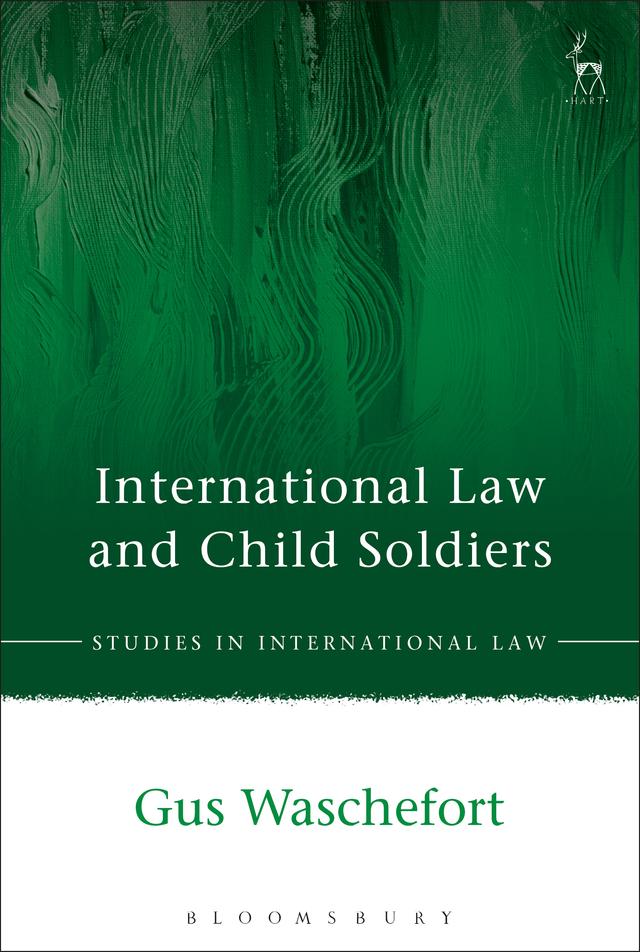 International Law and Child Soldiers by Gus Waschefort