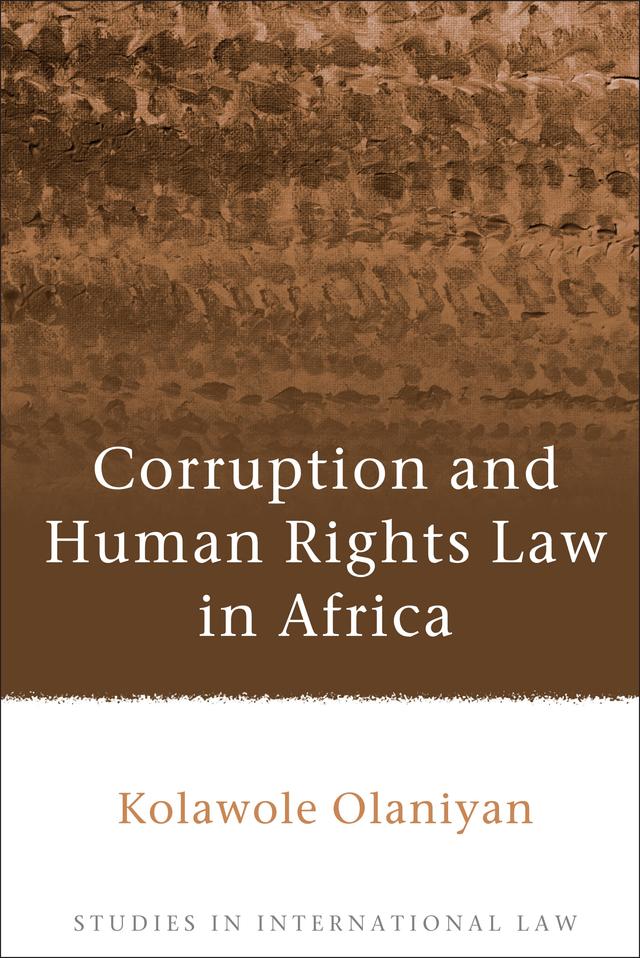 Corruption and Human Rights Law in Africa by Kolawole Olaniyan