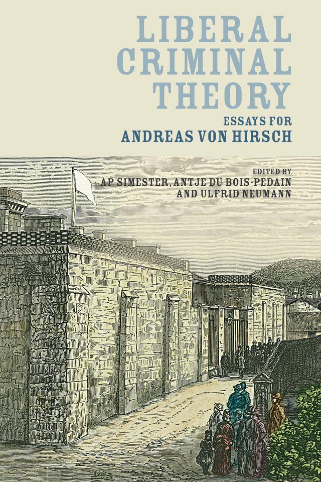 Liberal Criminal Theory by Antje du Bois-Pedain, A P Simester, Ulfrid Neumann