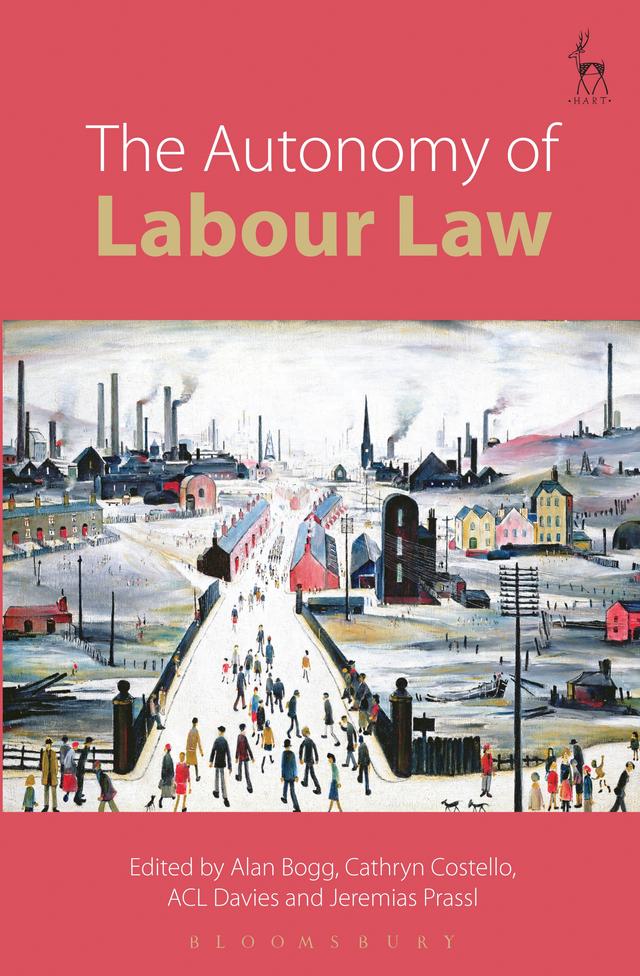 The Autonomy of Labour Law by ACL Davies, Alan Bogg, Cathryn Costello, Jeremias Adams-Prassl