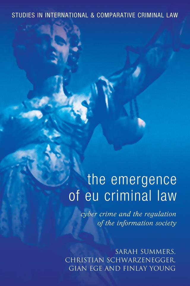 The Emergence of EU Criminal Law by Christian Schwarzenegger, Finlay Young, Gian Ege, Sarah J Summers