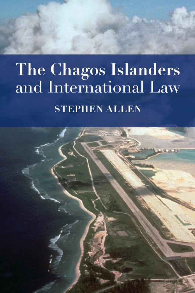 The Chagos Islanders and International Law by Stephen Allen