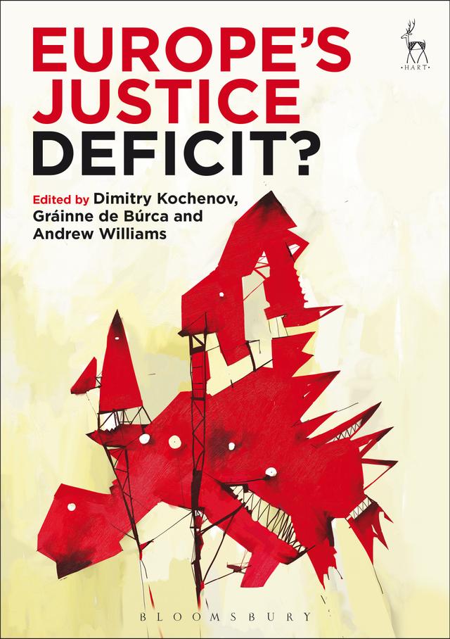 Europe’s Justice Deficit? by Andrew Williams, Dimitry Kochenov, Gráinne de Búrca