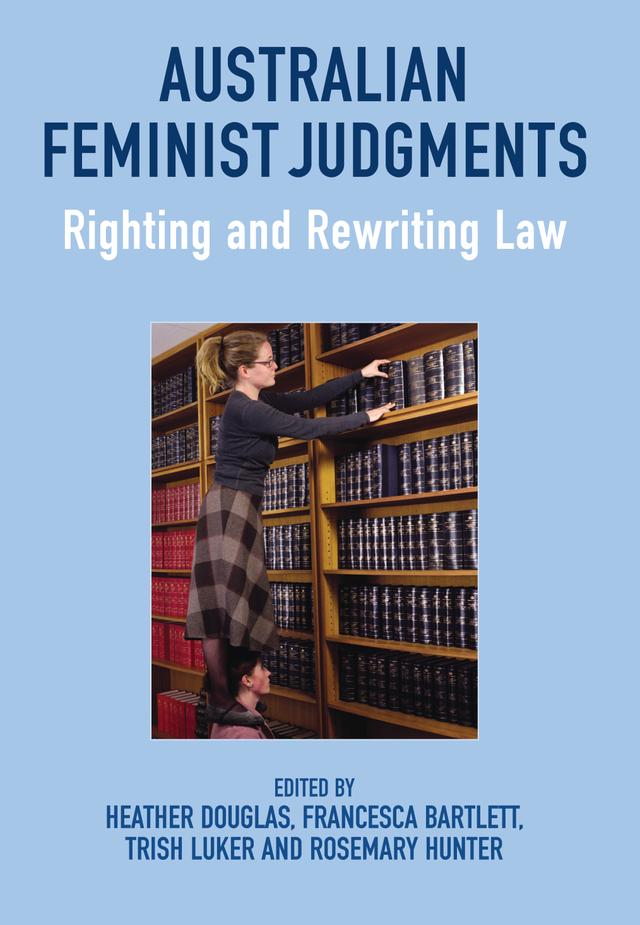 Australian Feminist Judgments by Francesca Bartlett, Heather Douglas, Rosemary Hunter, Trish Luker