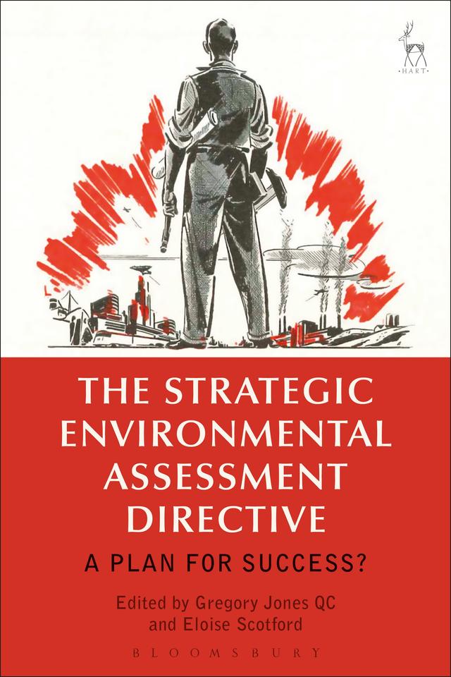 The Strategic Environmental Assessment Directive by Eloise Scotford, Gregory Jones KC