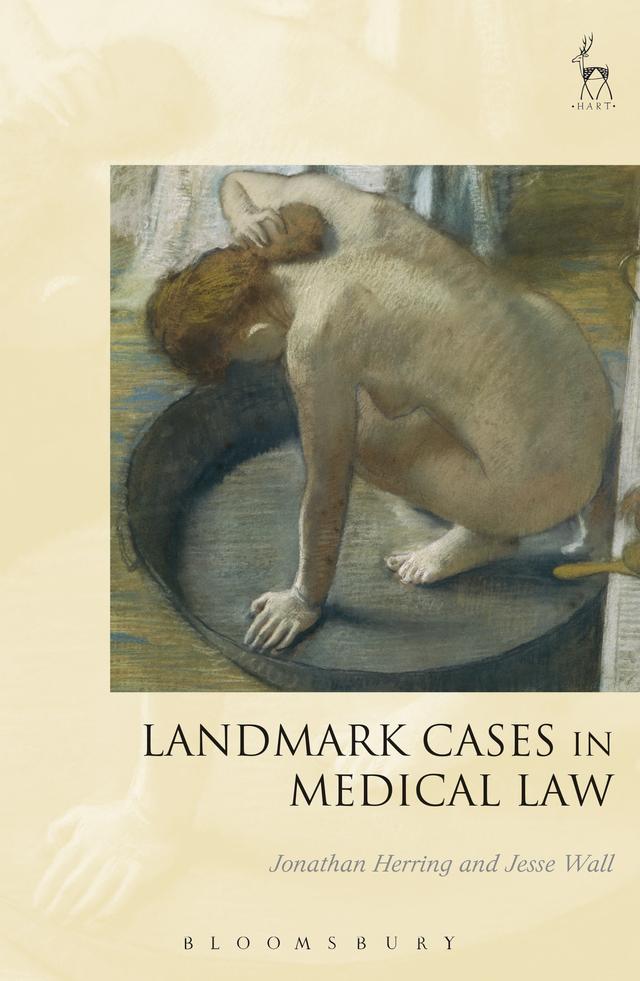Landmark Cases in Medical Law by Jesse Wall, Jonathan Herring