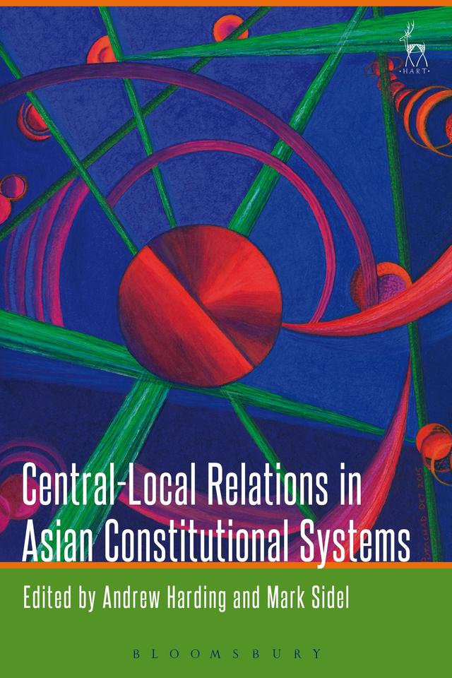 Central-Local Relations in Asian Constitutional Systems by Andrew Harding, Mark Sidel