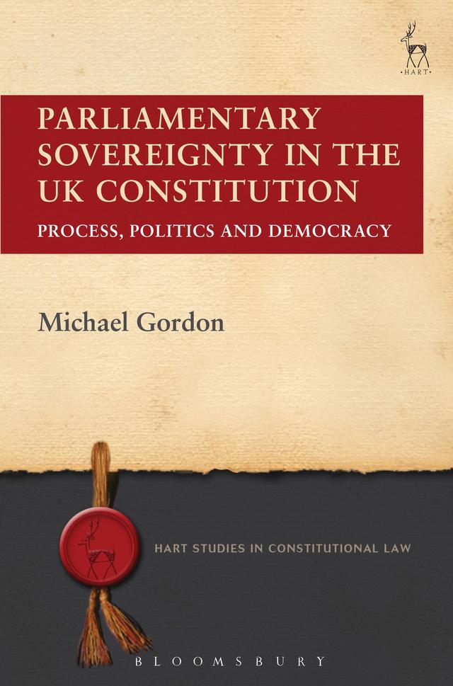 Parliamentary Sovereignty in the UK Constitution by Michael Gordon