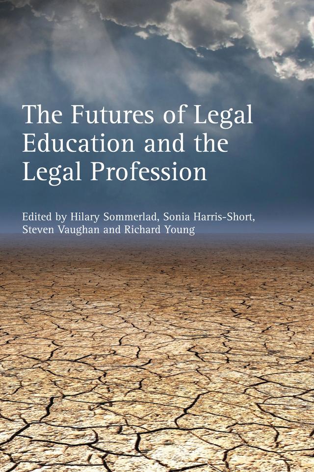 The Futures of Legal Education and the Legal Profession by Hilary Sommerlad, Richard Young, Sonia Harris-Short, Steven Vaughan
