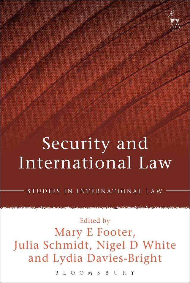 Security and International Law by Julia Schmidt, Lydia Davies-Bright, Mary E Footer, Nigel D White