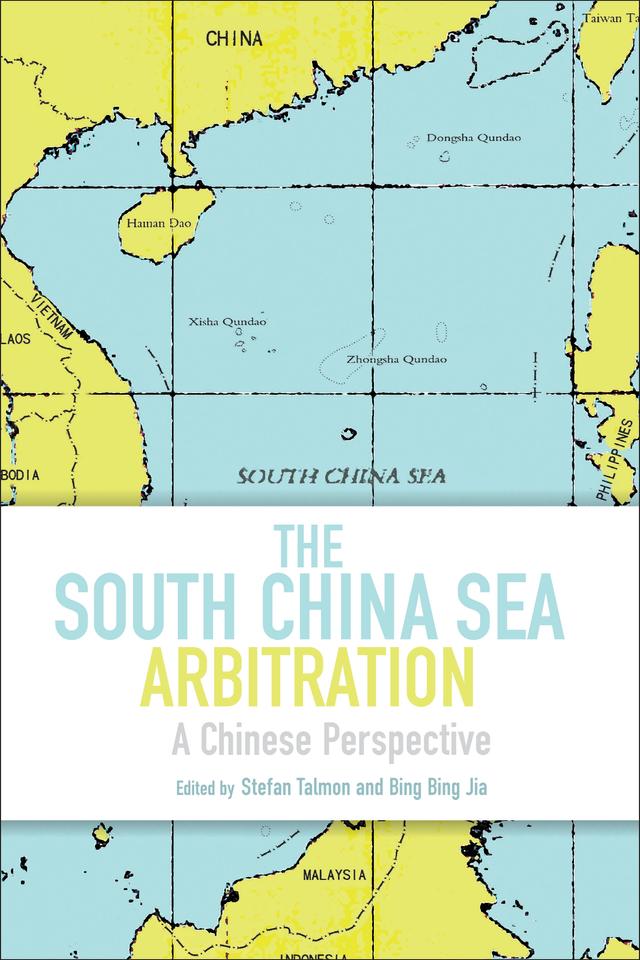 The South China Sea Arbitration by Bing Bing Jia, Stefan Talmon