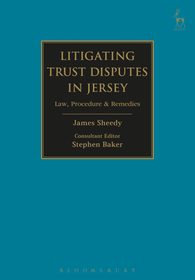 Litigating Trust Disputes in Jersey by James Sheedy, Stephen Baker