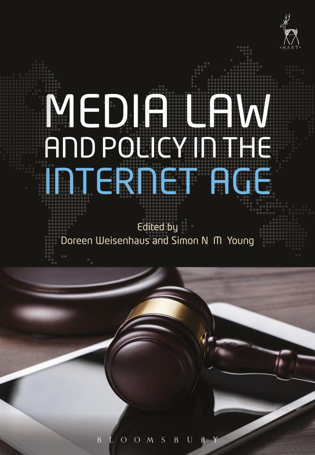 Media Law and Policy in the Internet Age by Doreen Weisenhaus, Simon N M Young