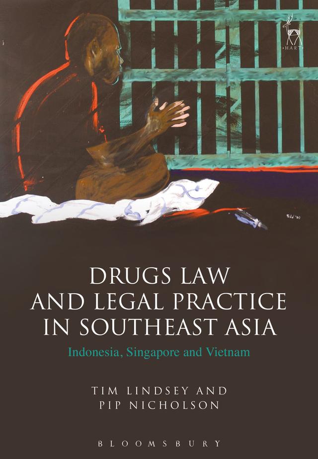 Drugs Law and Legal Practice in Southeast Asia by Pip Nicholson, Tim Lindsey