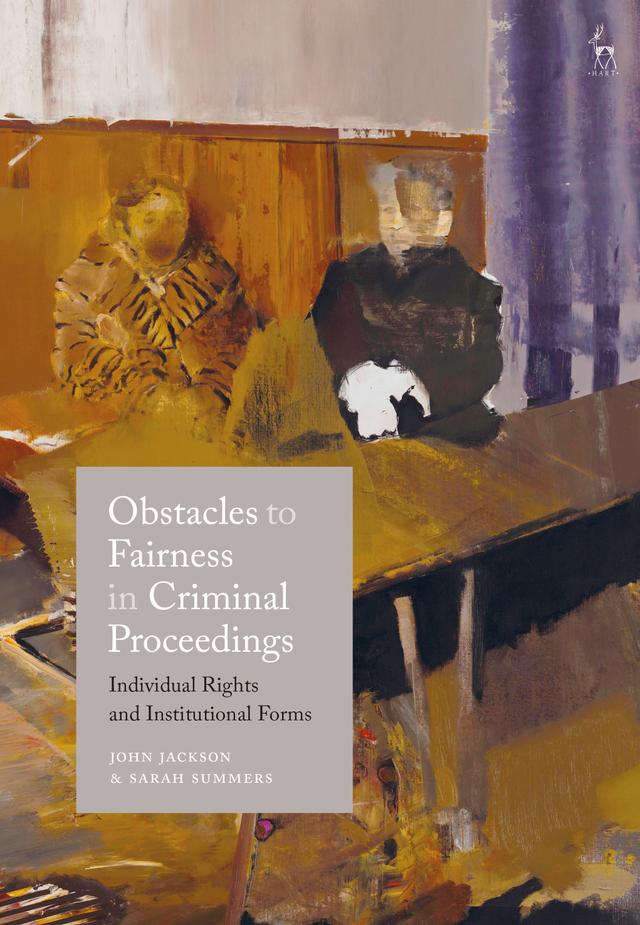 Obstacles to Fairness in Criminal Proceedings by John D Jackson, Sarah J Summers