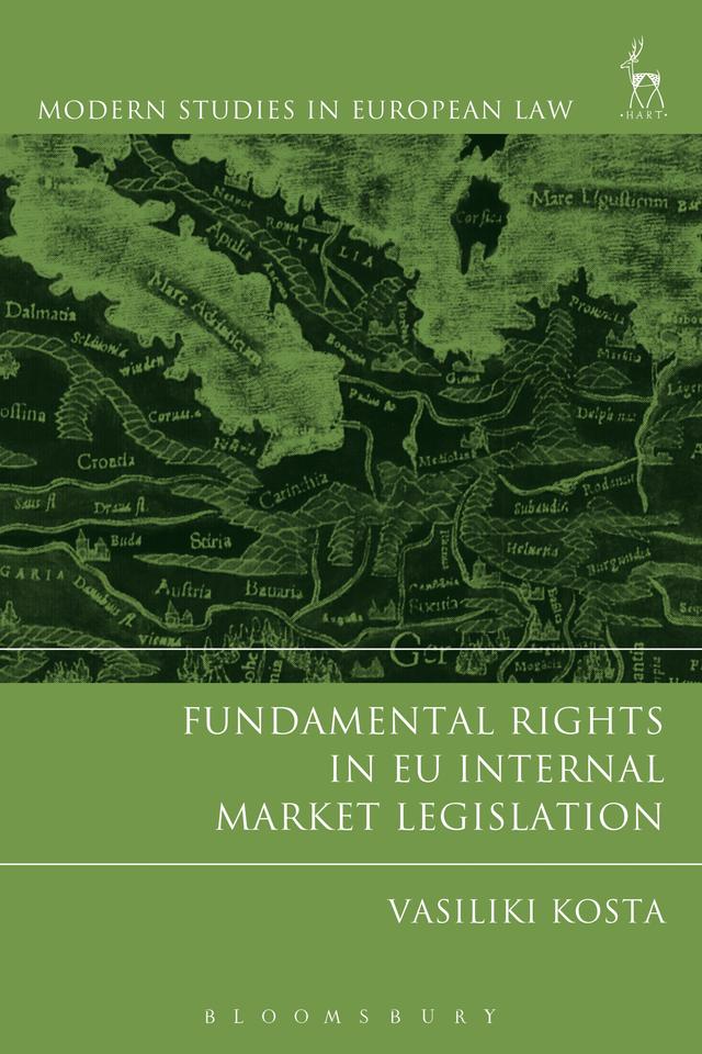 Fundamental Rights in EU Internal Market Legislation by Vasiliki Kosta