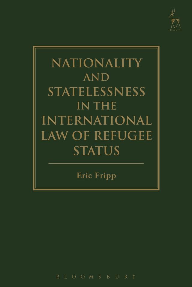 Nationality and Statelessness in the International Law of Refugee Status by Eric Fripp