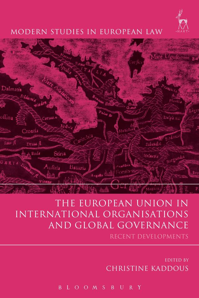 The European Union in International Organisations and Global Governance by Christine Kaddous