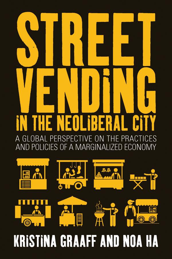 Street Vending in the Neoliberal City by Kristina Graaff, Noa Ha