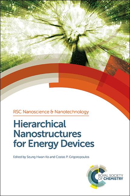 Hierarchical Nanostructures for Energy Devices by Costas P Grigoropoulos, Seung H Ko