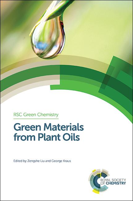Green Materials from Plant Oils by George A Kraus, Zengshe Liu
