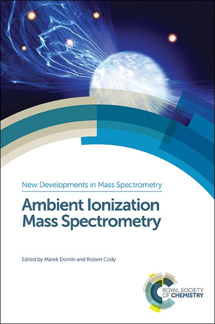 Ambient Ionization Mass Spectrometry by Marek Domin, Robert Cody